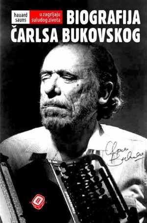 Biografija Čarlsa Bukovskog - U zagrljaju suludog života