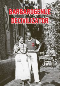 Naslovnica knjige Barbarogenije decivilizator Ljubomira Micića sa crno-belom slikom autora i njegove žene