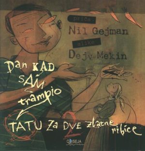 Dan kad sam tranpio tatu za dve zlatne ribice